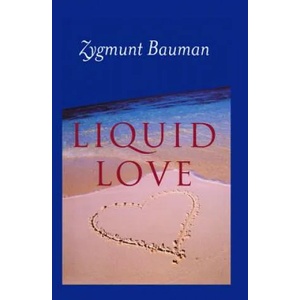 Liquid Love on the Frailty of Human Bonds | Zygmunt Bauman (ISBN: 9780745624891)