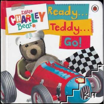 Little Charley Bear: Ready. . . Teddy. . . Go!