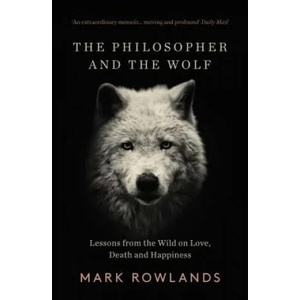 Philosopher and the Wolf | Mark Rowlands (ISBN: 9781783784578)
