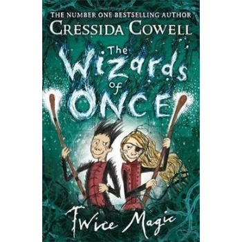 The Wizards of Once 2: Twice Magic - Cressida Cowell