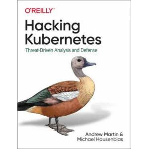 Hacking Kubernetes | Michael Hausenblas (ISBN: 9781492081739)