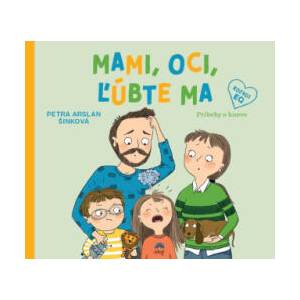 Mami, oci, ľúbte ma | Arslan Šinková Petra (ISBN: 9788057302636)