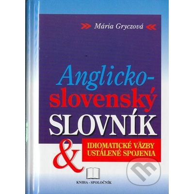Anglicko-slovenský idiomatický slovník - Mária Gryczová