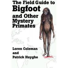 Field Guide to Bigfoot and Other Mystery Primates