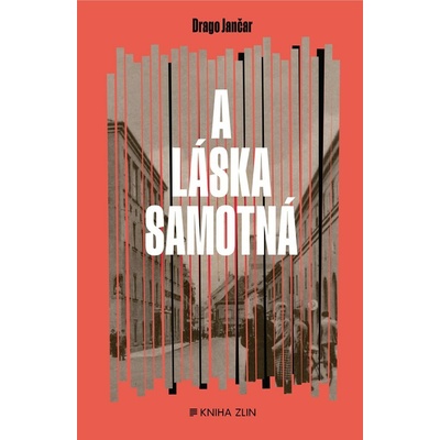 A láska samotná - Drago Jančar