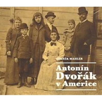 Antonín Dvořák v Americe - Zdeněk Mahler