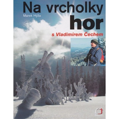 Naše hory: Na vrcholky hor s Vladimírem Čechem Marek Hýža