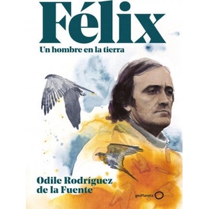 FELIX - UN HOMBRE EN LA TIERRA (EDICION REGALO): | ODILE RODRIGUEZ DE LA FUENTE (2021)
