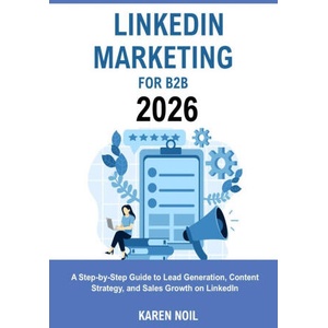 LinkedIn Marketing for B2B 2026 | Karen Noil (2026)