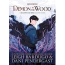 Demon in the Wood - Leigh Bardugo, Dani Pendergast