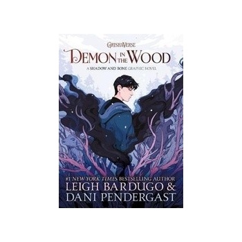 Demon in the Wood - Leigh Bardugo, Dani Pendergast