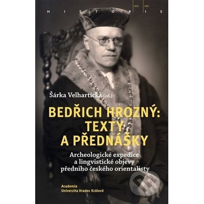 Bedřich Hrozný: Texty a přednášky - Šárka Velhartická – Hledejceny.cz