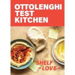 Ottolenghi Test Kitchen: Shelf Love: Recipes to Unlock the Secrets of Your Pantry, Fridge, and Freezer: A Cookbook | Noor Murad (ISBN: 9780593234365)