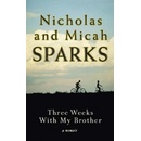 Three Weeks With My Brother - Nicholas Sparks , Micah Sparks