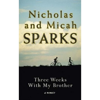 Three Weeks With My Brother - Nicholas Sparks , Micah Sparks