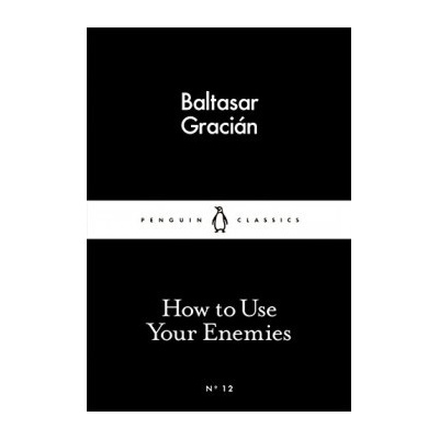 How to Use Your Enemies