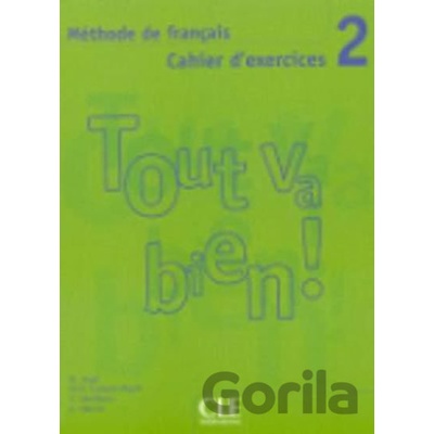 Tout va bien! 2 Cahier d'exercices 2 Methode de francais Auge H.