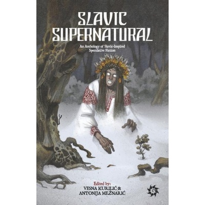 Slavic Supernatural: An Anthology of Slavic-Inspired Speculative Fiction
