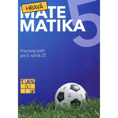 Hravá matematika 5 - Pracovný zošit pre 5. roč.ník ZŠ