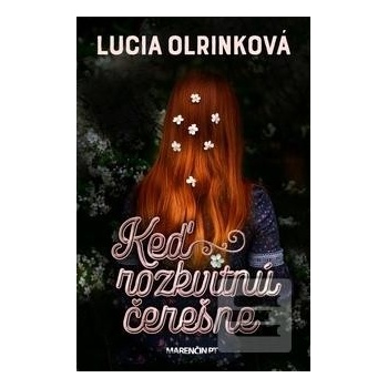 Keď rozkvitnú čerešne - Lucia Olrinková