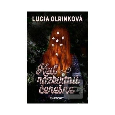 Keď rozkvitnú čerešne - Lucia Olrinková