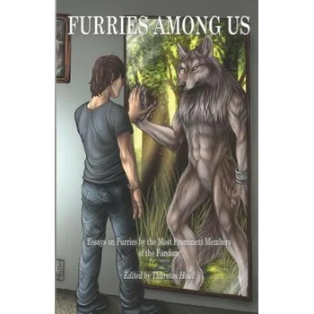 Furries Among Us: Essays on Furries by the Most Prominent Members of the Fandom