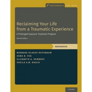 Reclaiming Your Life from a Traumatic Experience | Barbara Olasov Rothbaum, Edna B. Foa, Elizabeth A. Hembree (2019)