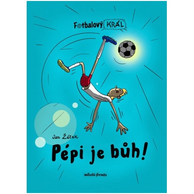 Fotbalový král Pépi je bůh!