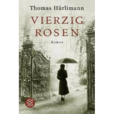 Vierzig Rosen | Thomas Hürlimann