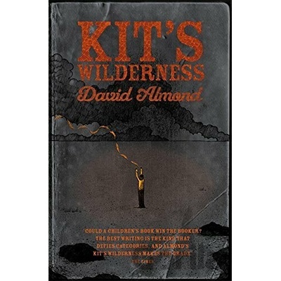 Kit`s Wilderness - David Almond