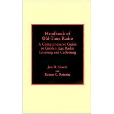 Handbook of Old-Time Radio - Swartz, Jon D. a Reinehr, Robert C.