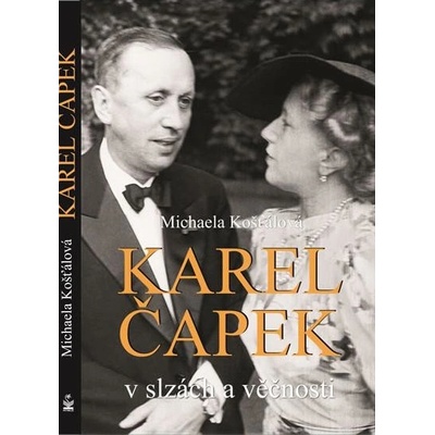 Karel Čapek v slzách a věčnosti Michaela Košťálová
