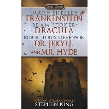 Frankenstein. Dracula. Dr Jekyll and Mr Hyde