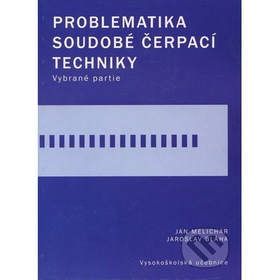 Problematika soudobé čerpací techniky - Jan Melichar, Jaroslav Bláha