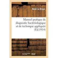 Manuel Pratique de Diagnostic Bacteriologique Et de Technique Appliquee A La Determination