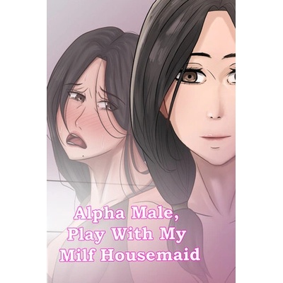 Игра Alpha Male, Play With My Milf Housemaid за PC Steam, Електронна доставка