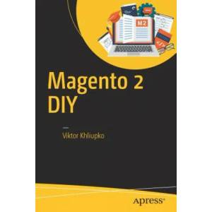 Magento 2 DIY | Viktor Khliupko (ISBN: 9781484224595)