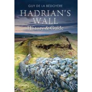 Hadrian's Wall | Guy De la Bédoyere (2010)