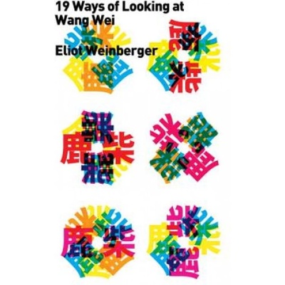 Nineteen Ways of Looking at Wang Wei | Eliot Weinberger, Octavio Paz
