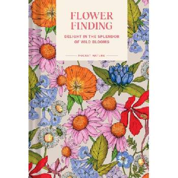 Pocket Nature: Flower Finding: Delight in the Splendor of Wild Blooms