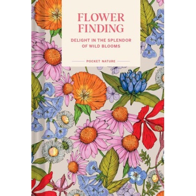 Pocket Nature: Flower Finding: Delight in the Splendor of Wild Blooms | Debbink, Andrea