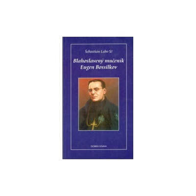 Blahoslavený mučeník Eugen Bossilkov - Labo Šebastián