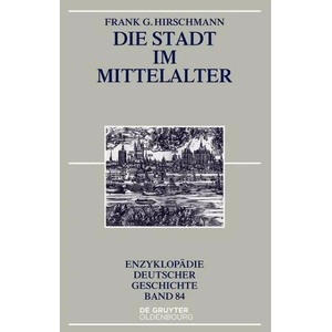Stadt im Mittelalter | Frank G. Hirschmann (ISBN: 9783110458145)