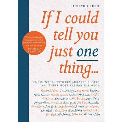 If I Could Tell You Just One Thing... - Richard Reed