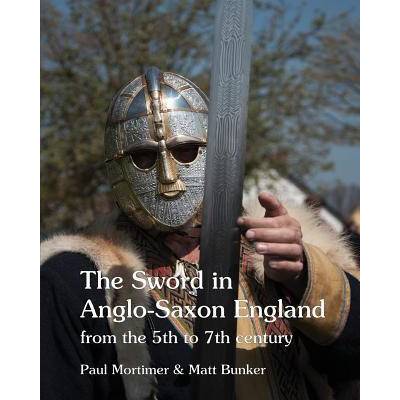 The Sword in Anglo-Saxon England: from the 5th to 7th century | Matt Bunker