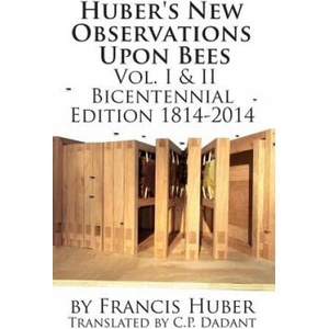 Huber's New Observations Upon Bees The Complete Volumes I & II (ISBN: 9781614760566)