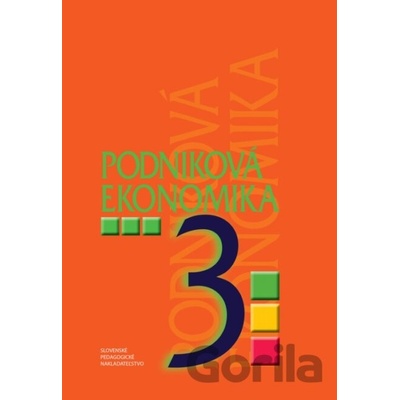 Podniková ekonomika pre 3. ročník pre ŠO obchodná akadémia - D. Orbánová, Ľ. Velichová