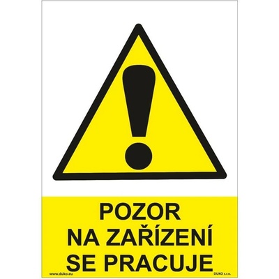 DUKO POZOR NA ZAŘÍZENÍ SE PRACUJE Formát: 210 x 297 mm, Materiál: plast 3 mm, samolepící vinylová fólie