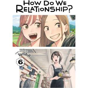 How Do We Relationship? , Vol. 6 (ISBN: 9781974727209)