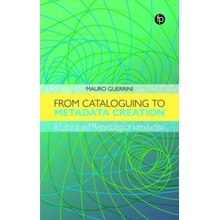 From Cataloguing to Metadata Creation: A Cultural and Methodological Introduction Guerrini MauroPaperback